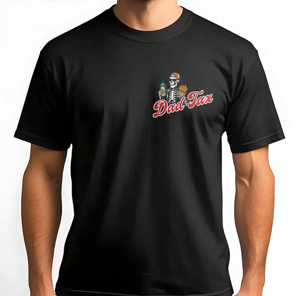 Funny Dad Tax T-Shirt | Skeleton Graphic Left Chest Tee | Premium Soft Cotton | Father's Day Gift for Men