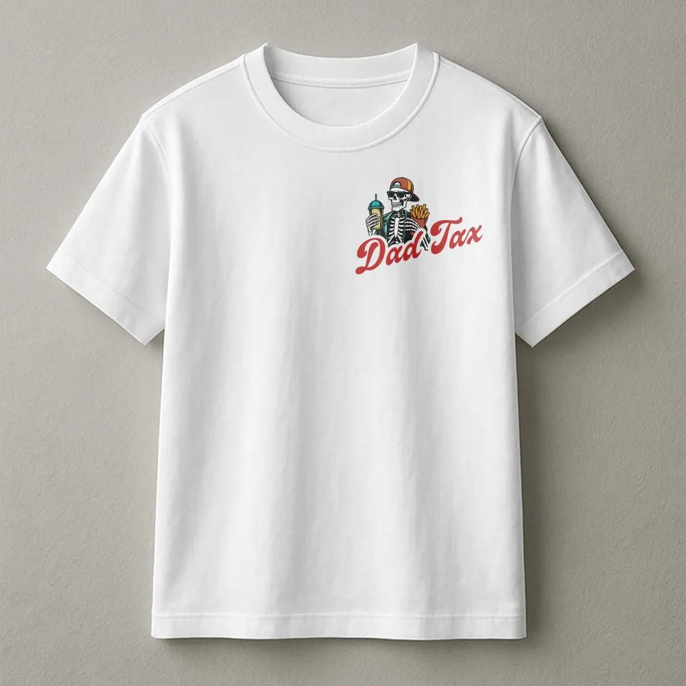 Funny Dad Tax T-Shirt | Skeleton Graphic Left Chest Tee | Premium Soft Cotton | Father's Day Gift for Men