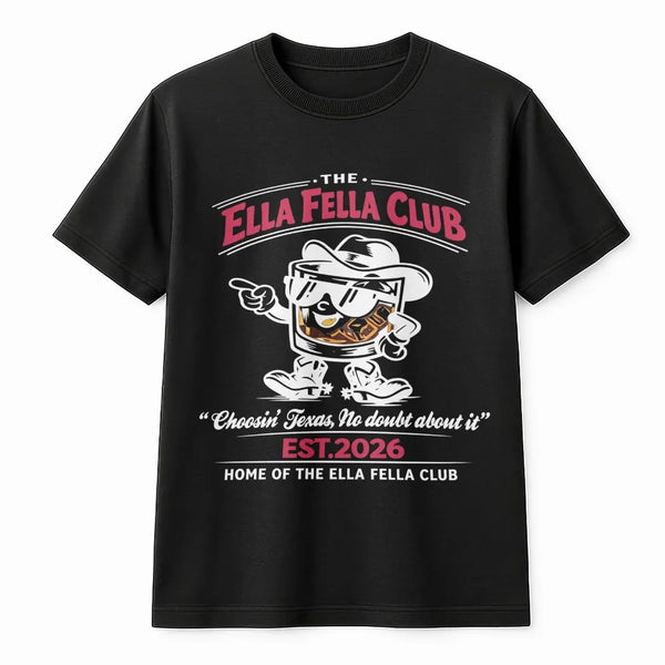 Ella Fella Club T-Shirt | Funny Texas Western Whiskey Graphic | Premium Cotton Tee | Unisex Country Fan Gift